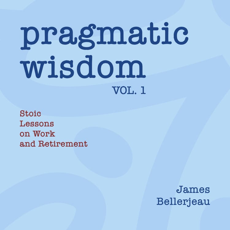 Book cover reading Pragmatic Wisdom Vol 1, Stoic Lesson on Work and Retirement