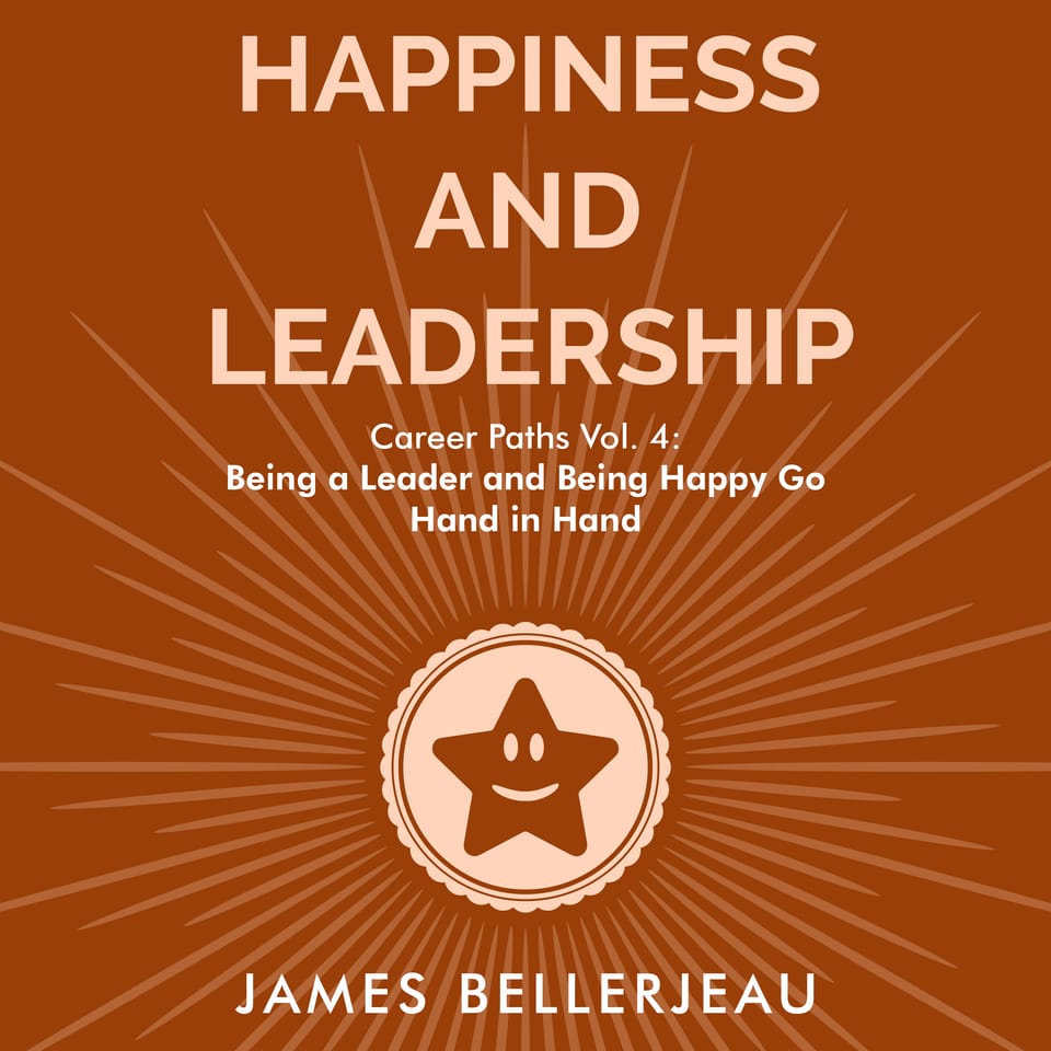 Book cover reading Happiness and Leadership (CP 4): Being a Leader and Being Happy Go Hand in Hand